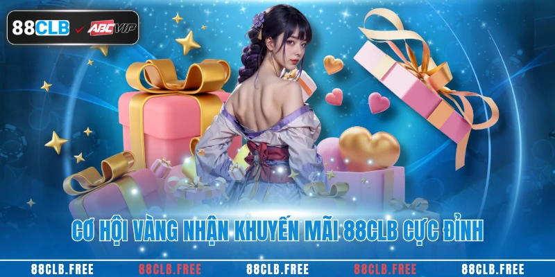 Khuyến Mãi 88CLB 1 Cơ hội vàng nhận khuyến mãi 88CLB cực đỉnh