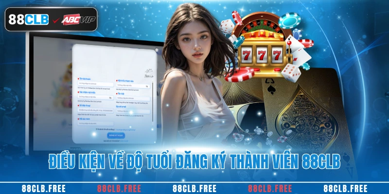 Đăng Ký 88CLB 2 Điều kiện về độ tuổi đăng ký thành viên 88CLB