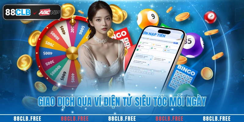 Nạp Tiền 88CLB 2 Giao dịch qua ví điện tử siêu tốc mỗi ngày