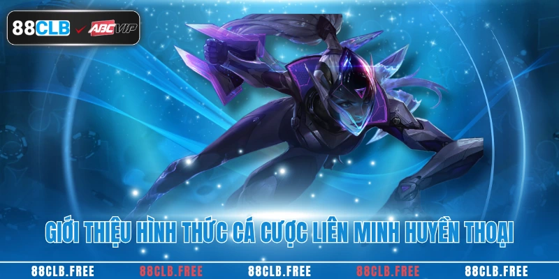 Cá cược liên minh huyền thoại đỉnh cao tại 88CLB 2 Giới thiệu cá cược liên minh huyền thoại cực hot