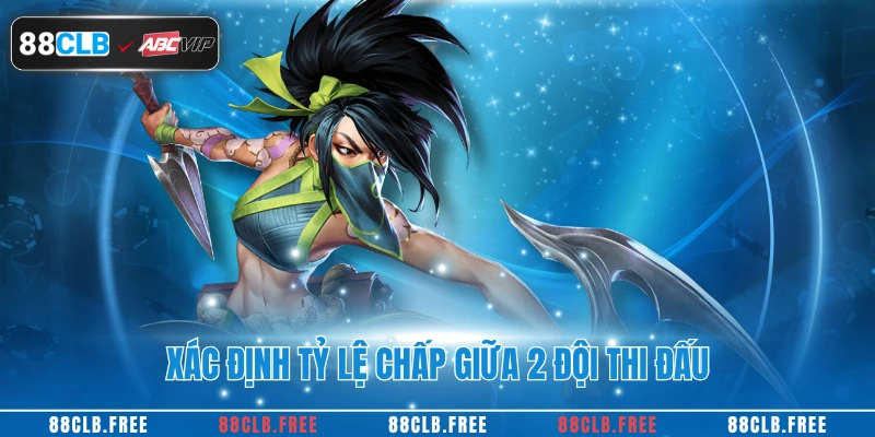 Cá cược liên minh huyền thoại đỉnh cao tại 88CLB 4 Xác định tỷ lệ chấp giữa 2 đội thi đấu
